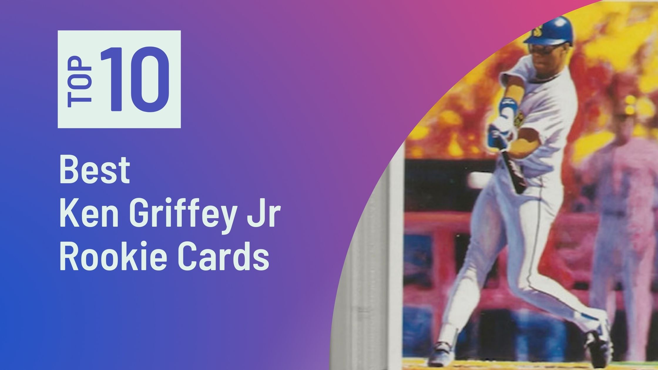 Ken Griffey Jr Rookie Card Rankings: Top 10 Cards — Mashup Math