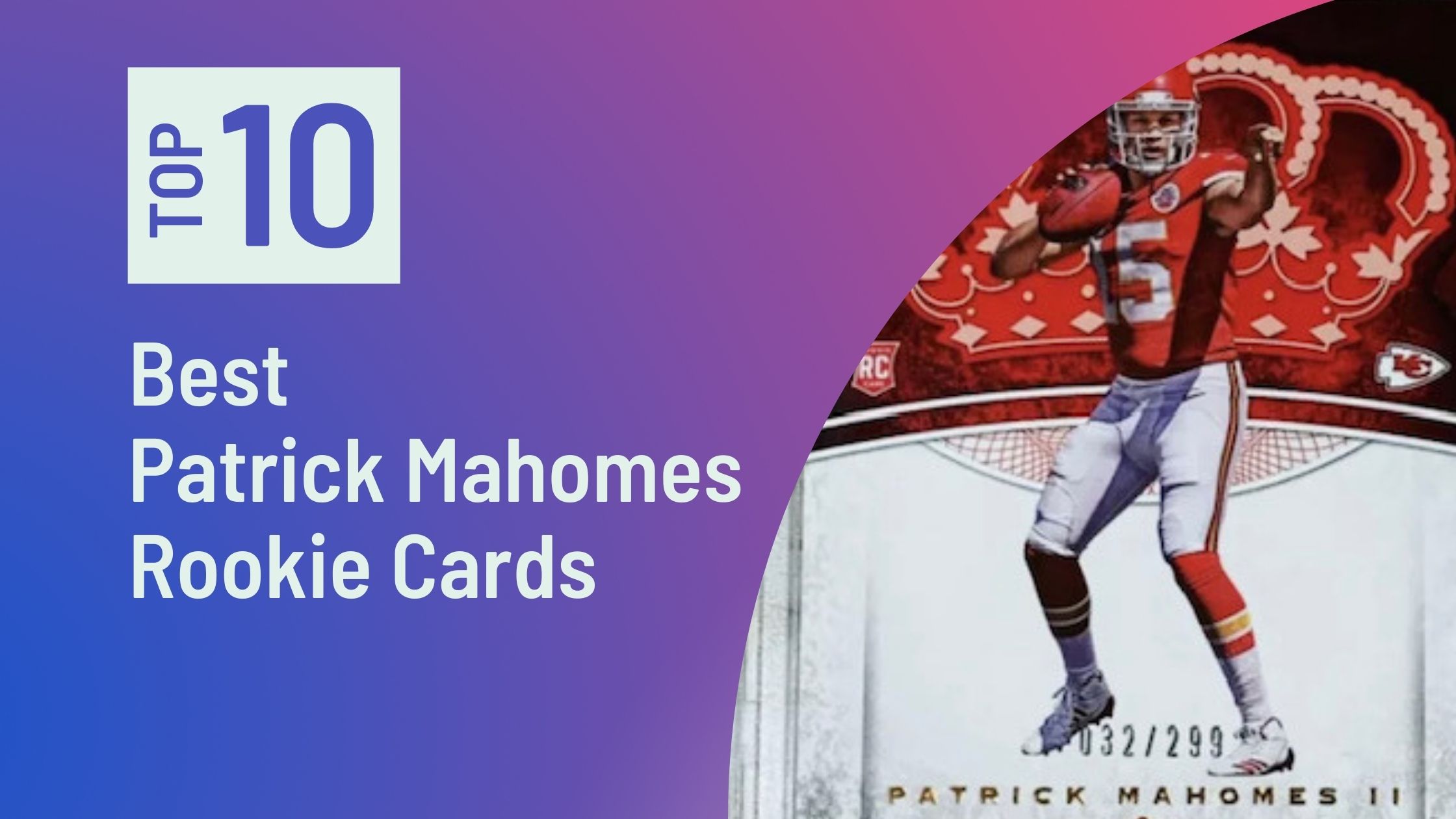 Photo of Best Pat Mahomes Rookie Cards