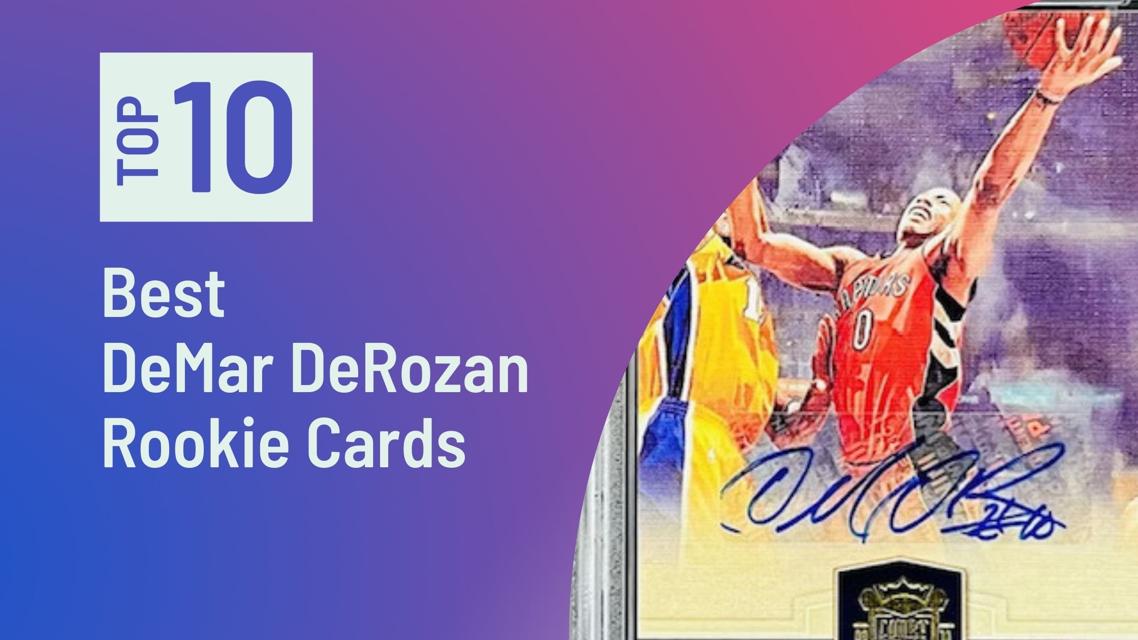 Photo of Top DeMar DeRozan Rookie Cards