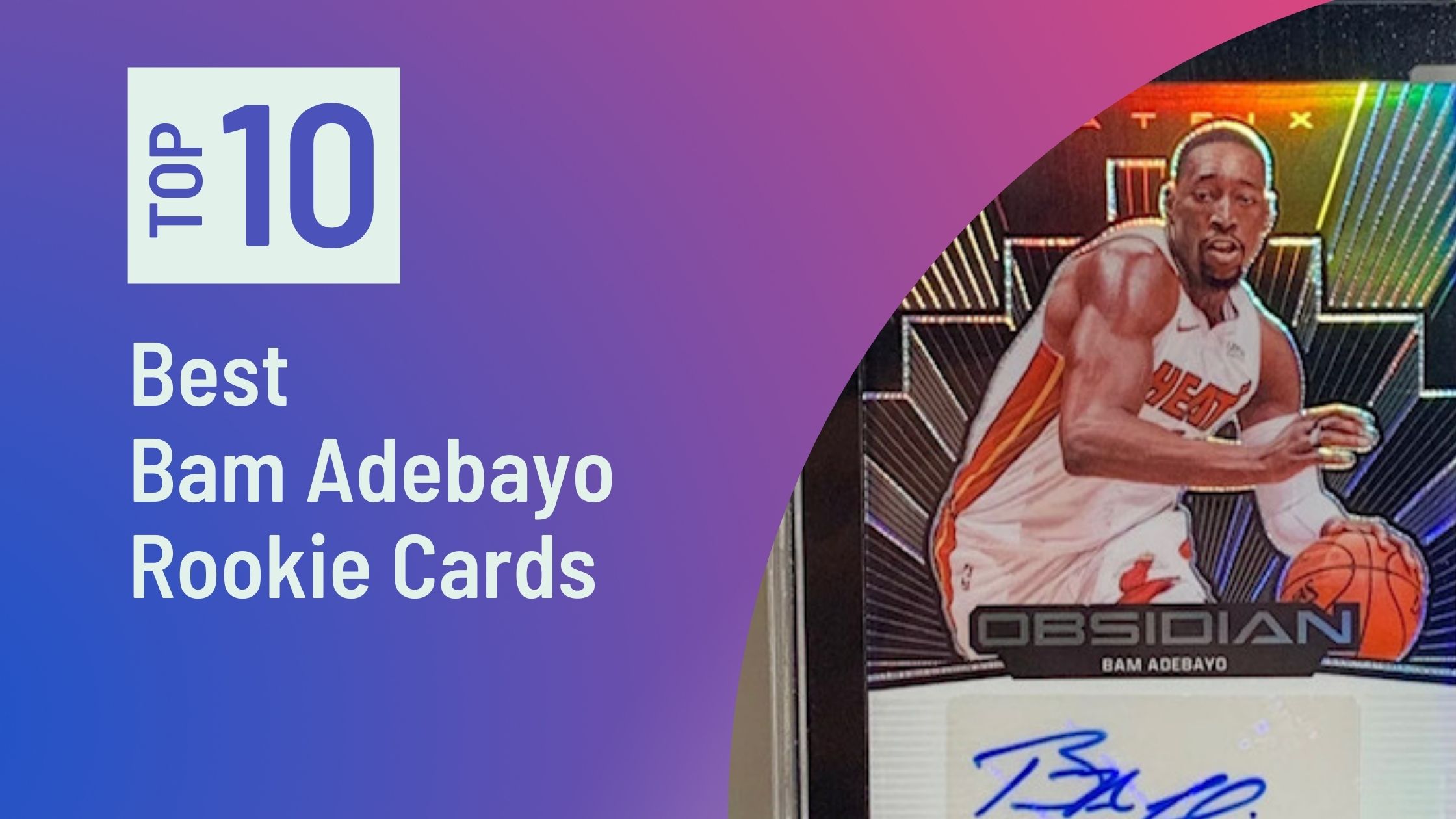 Featured Image for the Best Bam Adebayo Rookie Cards blog post.