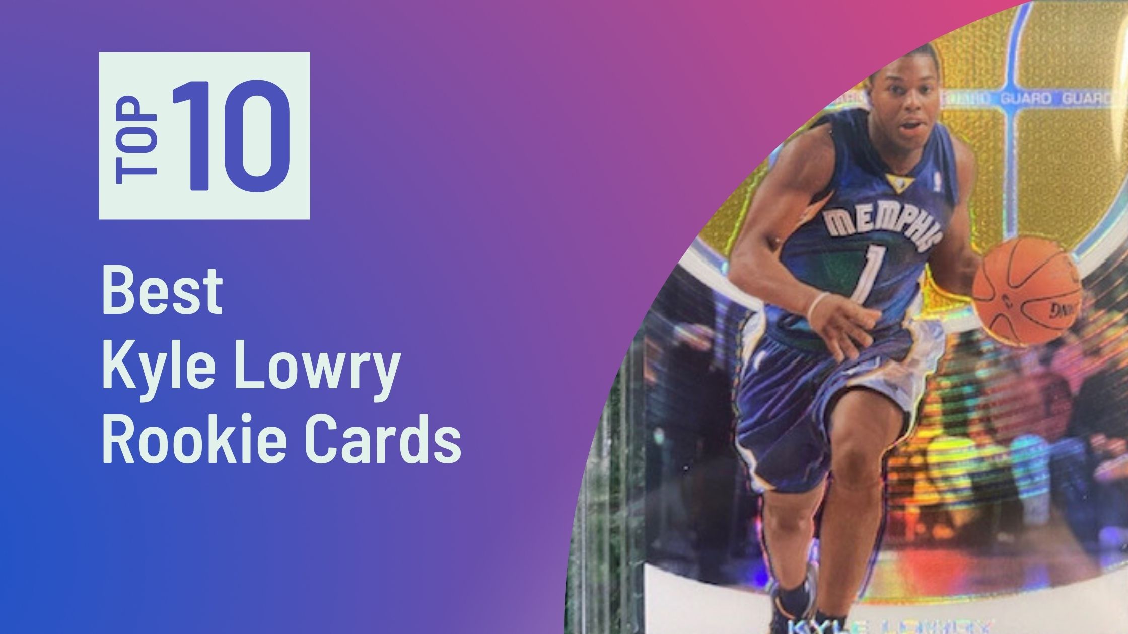 Featured Images for the Best Kyle Lowry Rookie Cards blog post