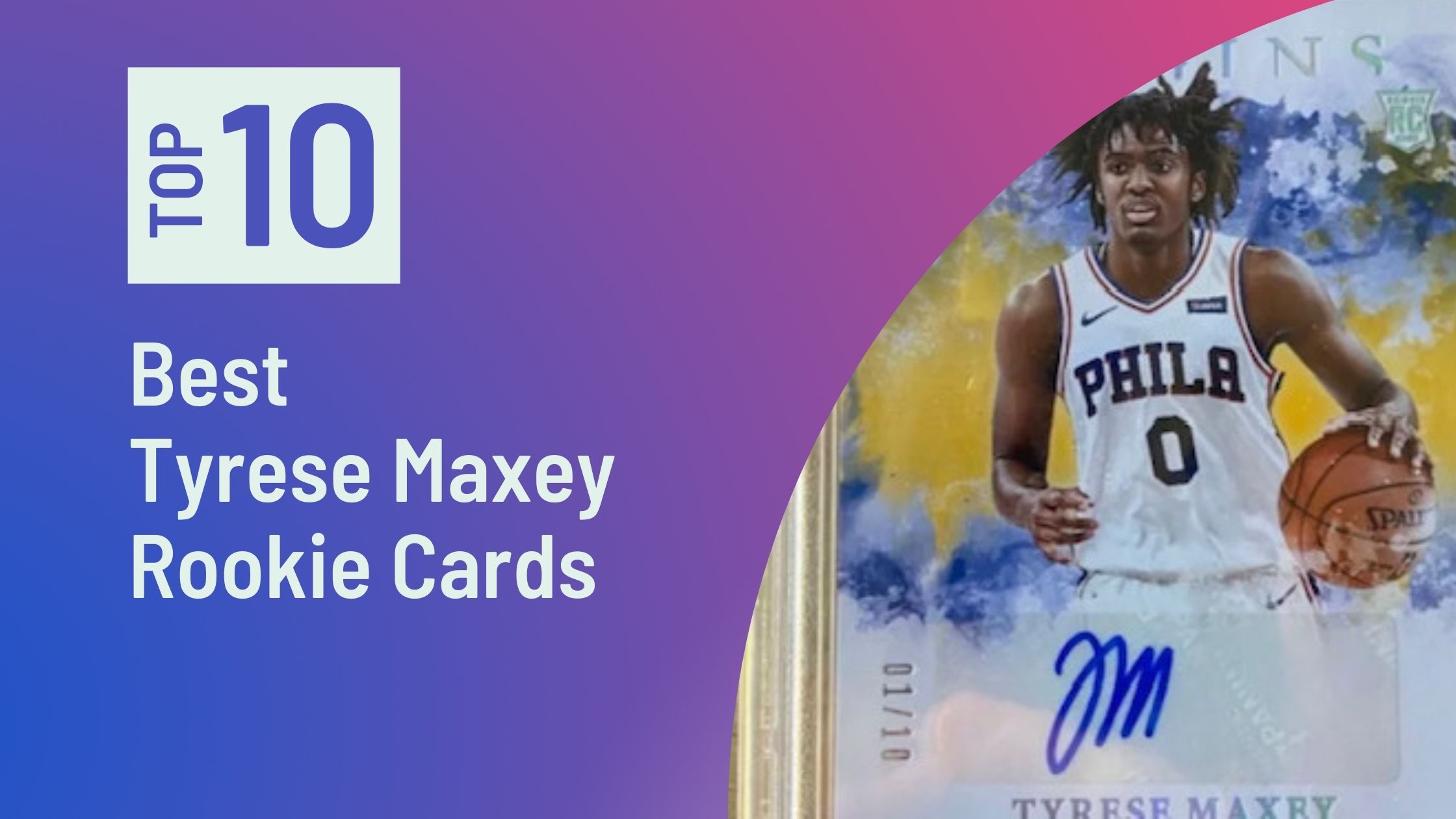 Featured Image for the Best Tyrese Maxey Rookie Cards blog post