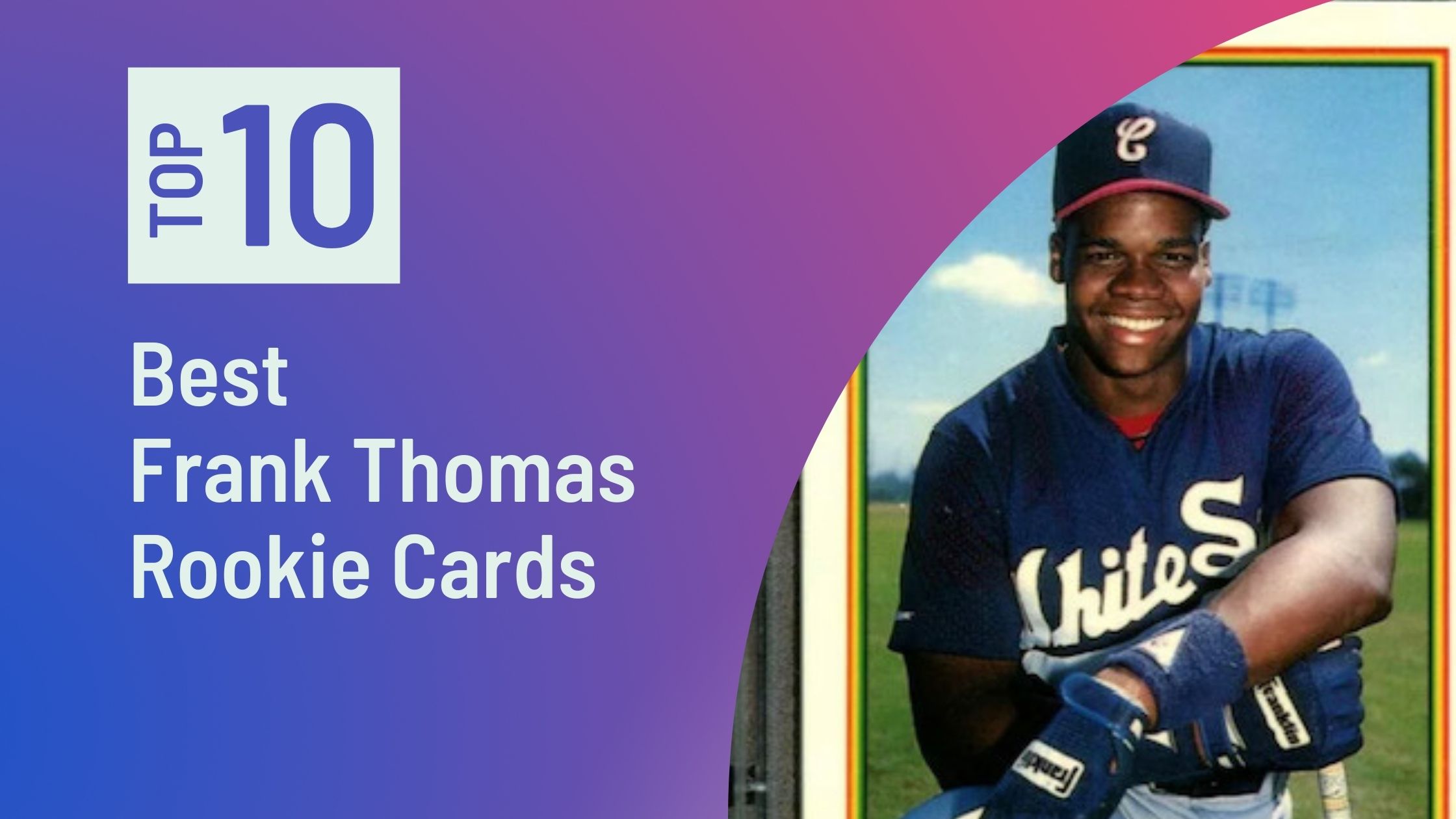 Featured image for the Best Frank Thomas Rookie Cards blog post on Sports Card Sharks